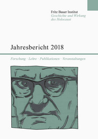 Jahresbericht 2018 des Fritz Bauer Instituts