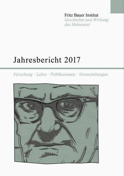 Jahresbericht 2017 des Fritz Bauer Instituts